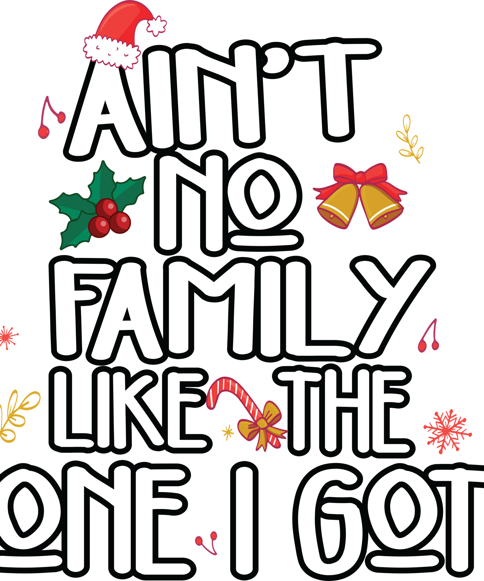 Aint No Family Like The One I Got PNG