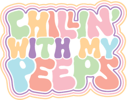 Chillin With My Peeps PNG