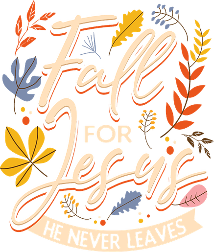 Fall For Jesus He Never Leaves PNG